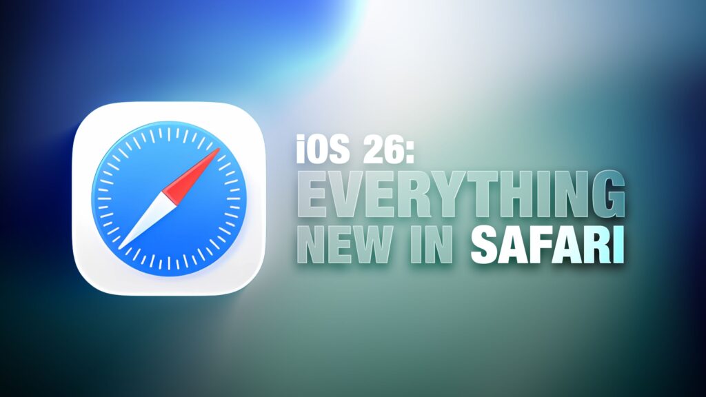 safari-in-ios-26:-everything-new-from-design-to-privacy