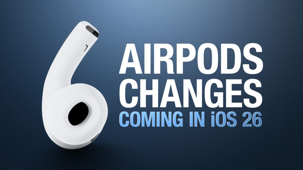 6-airpods-changes-coming-in-ios-26
