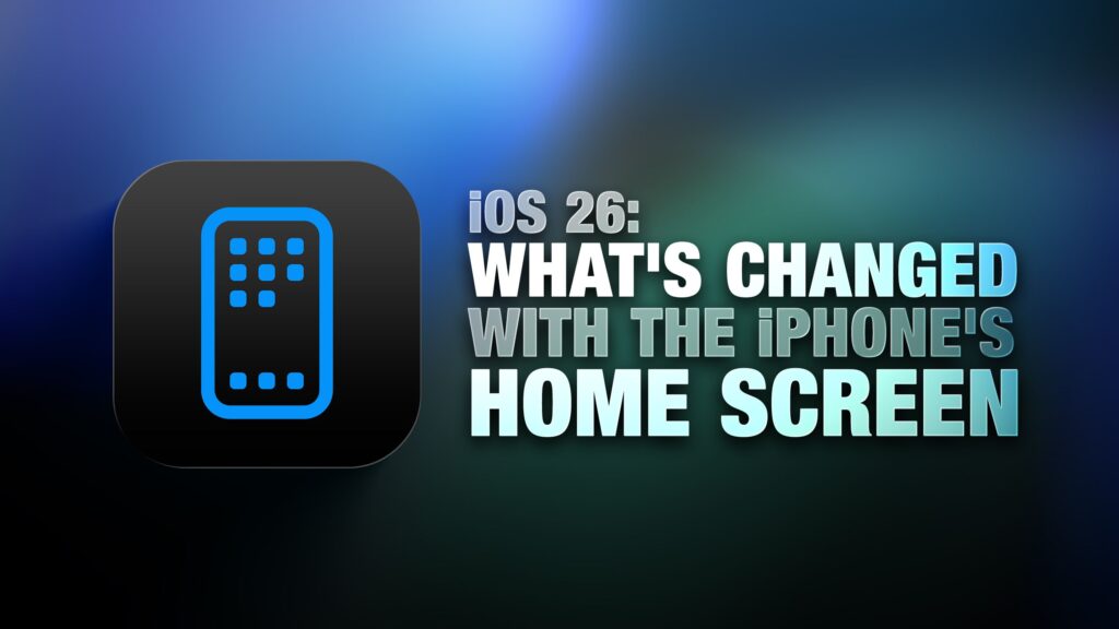 ios-26:-what’s-changed-with-the-iphone’s-home-screen