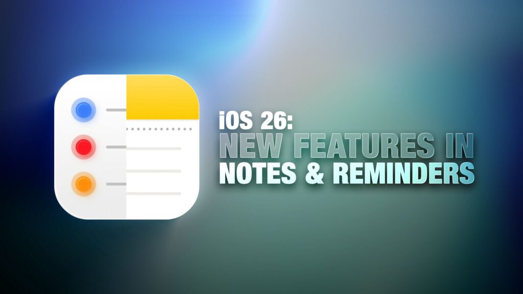 ios-26:-what’s-new-with-notes-and-reminders